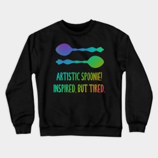 Artistic Spoonie! Inspired, But Tired. (Rainbow) Crewneck Sweatshirt